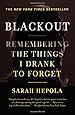 Blackout: Remembering the Things I Drank to Forget