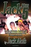 Jack Plus 5: Secrets, Strategies, Experiences and Fundamentals in Coaching Winning Basketball by John Alofs