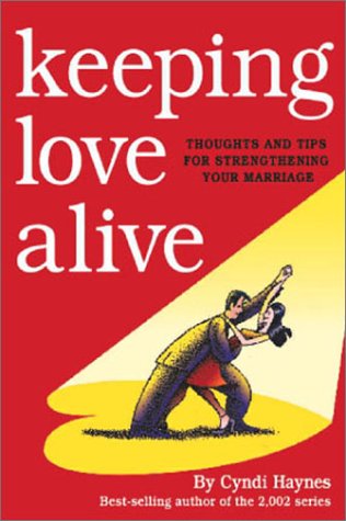 Keeping Love Alive: Thoughts and Tips for Strengthening Your Marriage