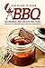 Add Flare to Your BBQ: 50 Original BBQ Sauces and Rubs for Every Occasion and Palate That You Can Believe In