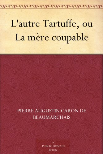 L'autre Tartuffe, ou La mère coupable (French Edition)