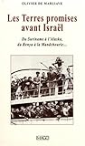 Les Terres promises avant Israël : Du Suriname à l'Alaska, du Kenya à la Mandchourie... by
