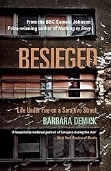 Besieged: Life Under Fire on a Sarajevo Street by Barbara Demick (5-Apr-2012) Paperback