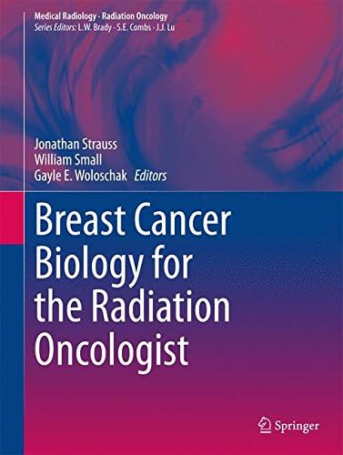 Breast Cancer Biology for the Radiation Oncologist (Medical Radiology)