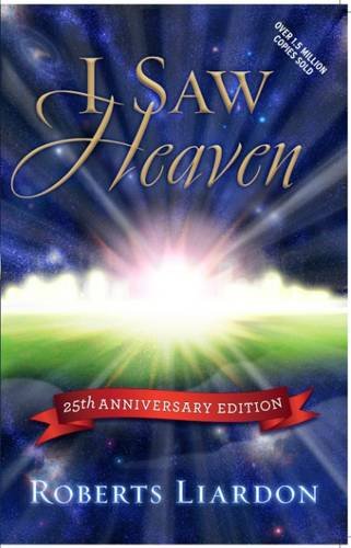 I Saw Heaven (25th Anniversary Ed) by Roberts Liardon