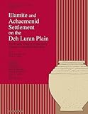 Elamite and Achaemenid Settlement on the Deh Luran Plain: Towns and Villages of the Early Empires in Southwestern Iran (Memoirs of the Museum of Anthropology, University of Michigan) by Henry T. Wright, James A. Neely (2010) Paperback