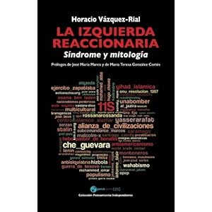 La izquierda reaccionaria: Sindrome y mitología (Spanish Edition)