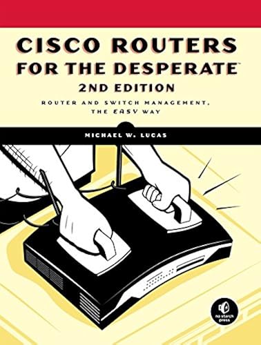 Download Cisco Routers for the Desperate – Router and Switch Management, the Easy Way 2e PDF