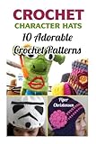 Crochet Character Hats: 10 Adorable Crochet Patterns by 