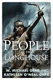 People of the Longhouse: A Novel of North America's Forgotten Past by W. Michael Gear, Kathleen O'Neal Gear