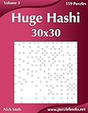 Huge Hashi 30x30 - Easy to Hard - Volume 3 - 159 Logic Puzzles by Nick Snels