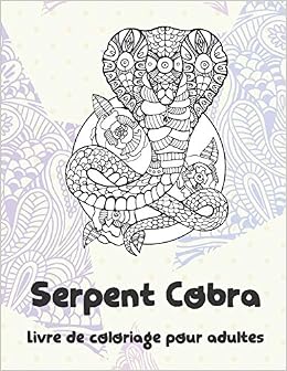 Serpent Cobra Livre De Coloriage Pour Adultes Huard Louise Amazon Fr Livres