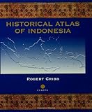 Historical Atlas of Indonesia, Cribb, Robert, 0700709851