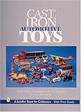 Cast Iron Automotive Toys (Schiffer Book for Collectors with Price Guide) by 