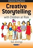 Creative Storytelling with Children at Risk, Jennings, Sue, 0863882714