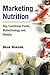 Marketing Nutrition: Soy, Functional Foods, Biotechnology, and Obesity (The Food Series) - Book by Brian Wansink