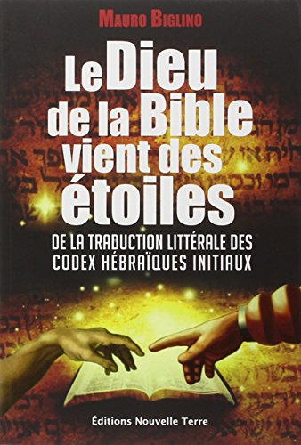 Le Dieu de la Bible vient des étoiles : De la traduction littérale des codex hébraïques initiaux by Mauro Biglino