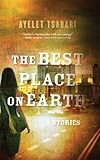 Front cover for the book The Best Place on Earth: Stories by Ayelet Tsabari