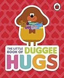 Hey Duggee: The Little Book of Duggee Hugs