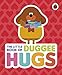 Hey Duggee: The Little Book of Duggee Hugs
