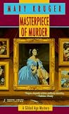 Front cover for the book Masterpiece of Murder by Mary Kruger