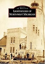 Lighthouses of Northwest Michigan (MI) (Images of America)