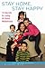 Stay Home, Stay Happy: 10 Secrets to Loving At-Home Motherhood - Book by Rachel Campos-Duffy