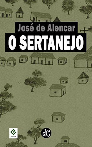 O Sertanejo: Texto Integral (Romances Regionalistas de José de Alencar ...