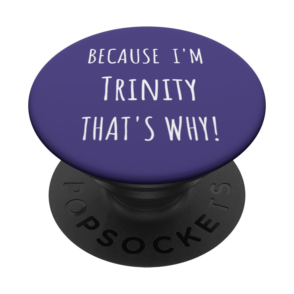 Because I'm Trinity that's why! Funny first name present for PopSockets Swappable PopGrip
