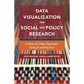 Data Visualization for Social and Policy Research: A Step-by-Step Approach Using R and Python