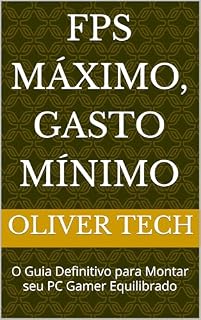 Livro FPS Máximo, Gasto Mínimo: O Guia Definitivo para Montar seu PC Gamer Equilibrado