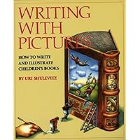 Writing with Pictures: How to Write and Illustrate Children's Books