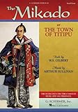 The Mikado: or The Town of Titipu Vocal Score by William S. Gilbert, Arthur Sullivan
