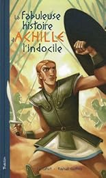 La  fabuleuse histoire d'Achille l'indocile