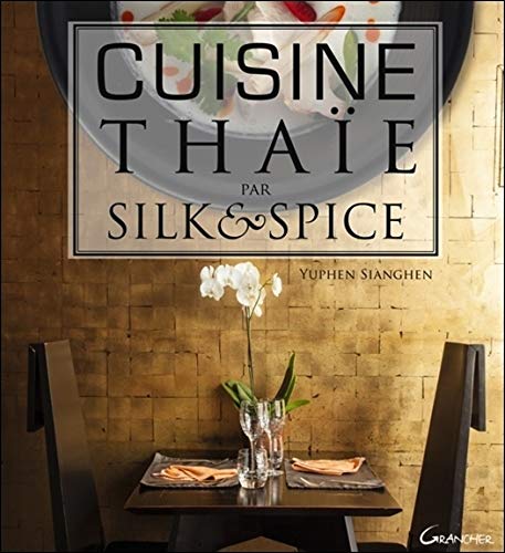Cuisine thaïe par Silk & Spice by Yuphen Sianghen