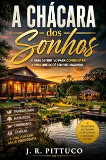 Livro A Chácara dos Sonhos: O Guia Definitivo para conquistar a Vida que você sempre Imaginou