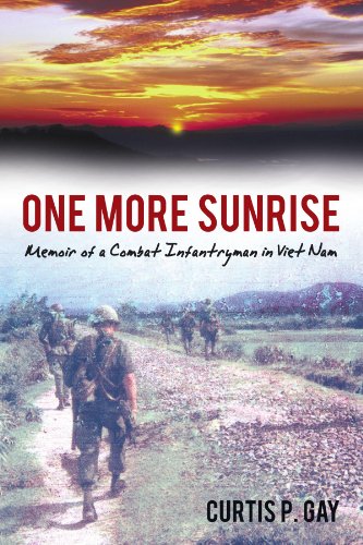 One More Sunrise: Memoir Of A Combat Infantryman In Viet Nam
