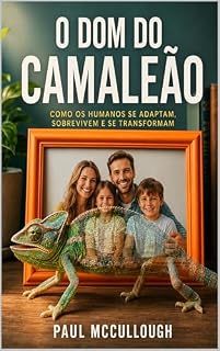Livro O Dom do Camaleão: Como os humanos se adaptam, sobrevivem, e se transformam