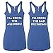 I'll Bring The Alcohol and I'll Bring The Bad Decisions Funny Best Friends Drinking Tank Tops