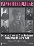 Panzer Feldjacke: German Armored Crew Uniforms of the Second World War • Vol.4: Luftwaffe by 