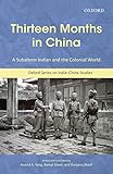 Thirteen Months in China: A Subaltern Indian and the Colonial World: An Annotated Translation of Tha by Anand A. Yang, Kamal Sheel