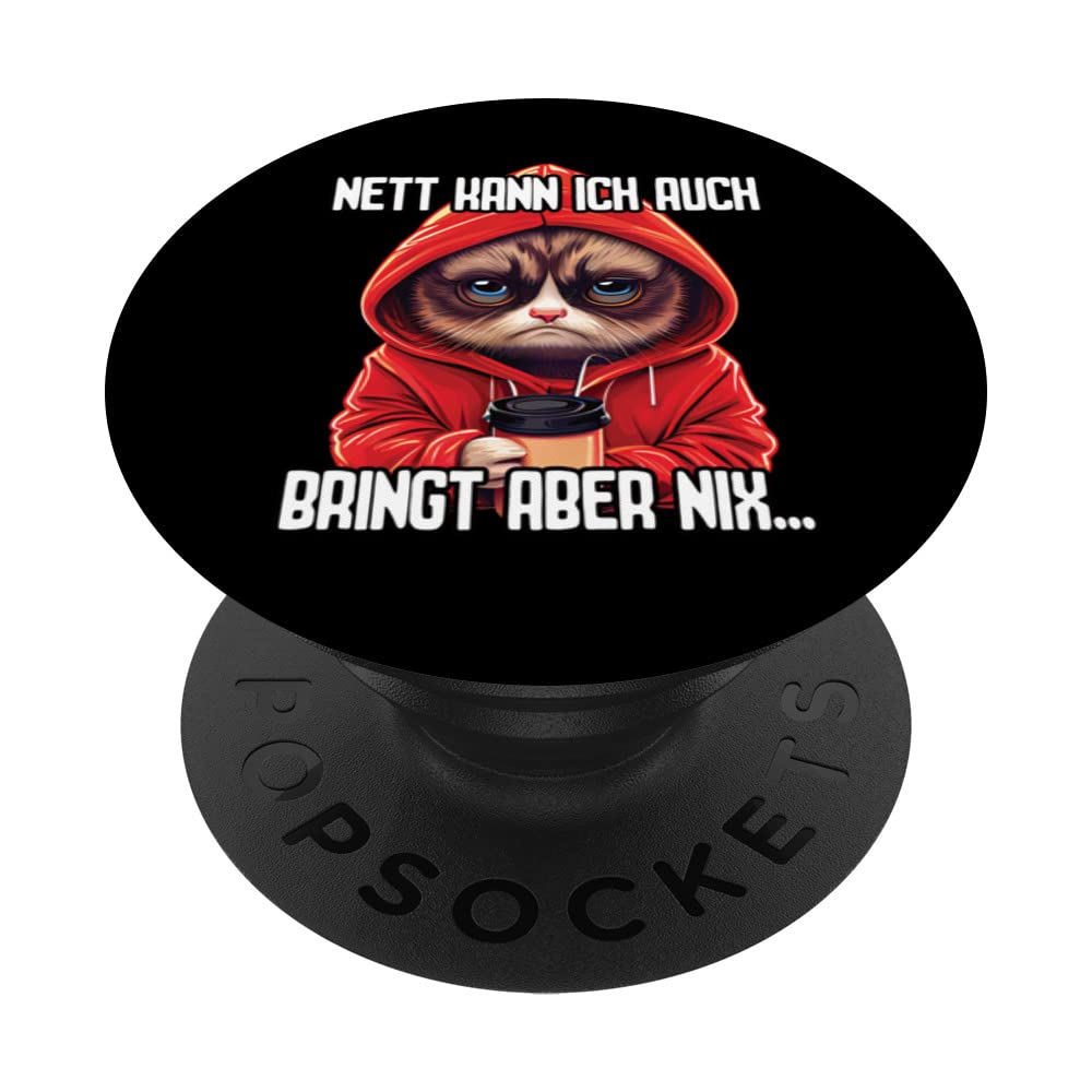 Spruch Katze Geschenk I Nett kann ich auch bringt aber nix PopSockets Swappable PopGrip