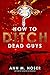 How to Ditch Dead Guys (The Witch's Handbook Book 2)