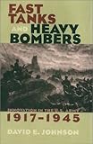 Book cover for Fast Tanks and Heavy Bombers: Innovation in the U.S. Army, 1917-1945