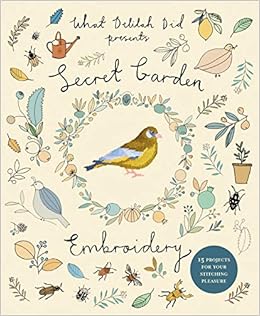 Secret Garden Embroidery 15 Projects For Your Stitching - 