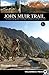 John Muir Trail: The Essential Guide to Hiking America's Most Famous Trail