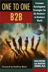 The One to One B2B: Customer Relationship Management Strategies for the Real Economy Hardcover