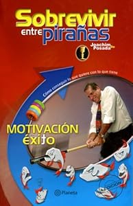 Sobrevivir entre piranas Motivacion para el exito (Spanish Edition)