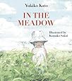In The Meadow Being In The World Yukiko Kato Komako Sakai 9781592701087 Amazon Com Books