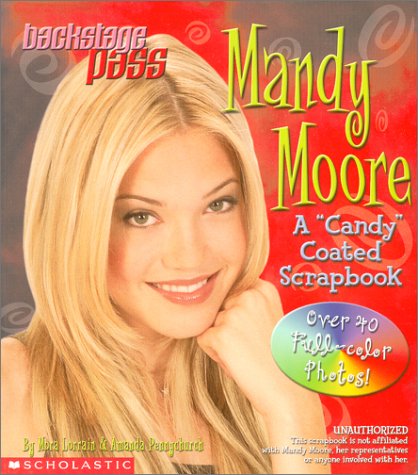 Amazon Com Mandy Moore A Candy Coated Scrapbook Backstage Pass 9780439222235 Lorrain Mora Daley Patrick Pennychurch Amanda Books